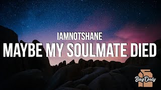 iamnotshane - Maybe My Soulmate Died (Lyrics) Resimi