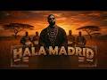 Hala Madrid Anthem Afro House Remix Afrohouse Afrosoul Remix Afrotech 
