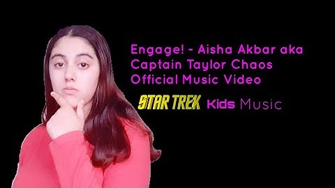 Engage! - Aisha Akbar aka Captain Taylor Chaos. Official Music Video