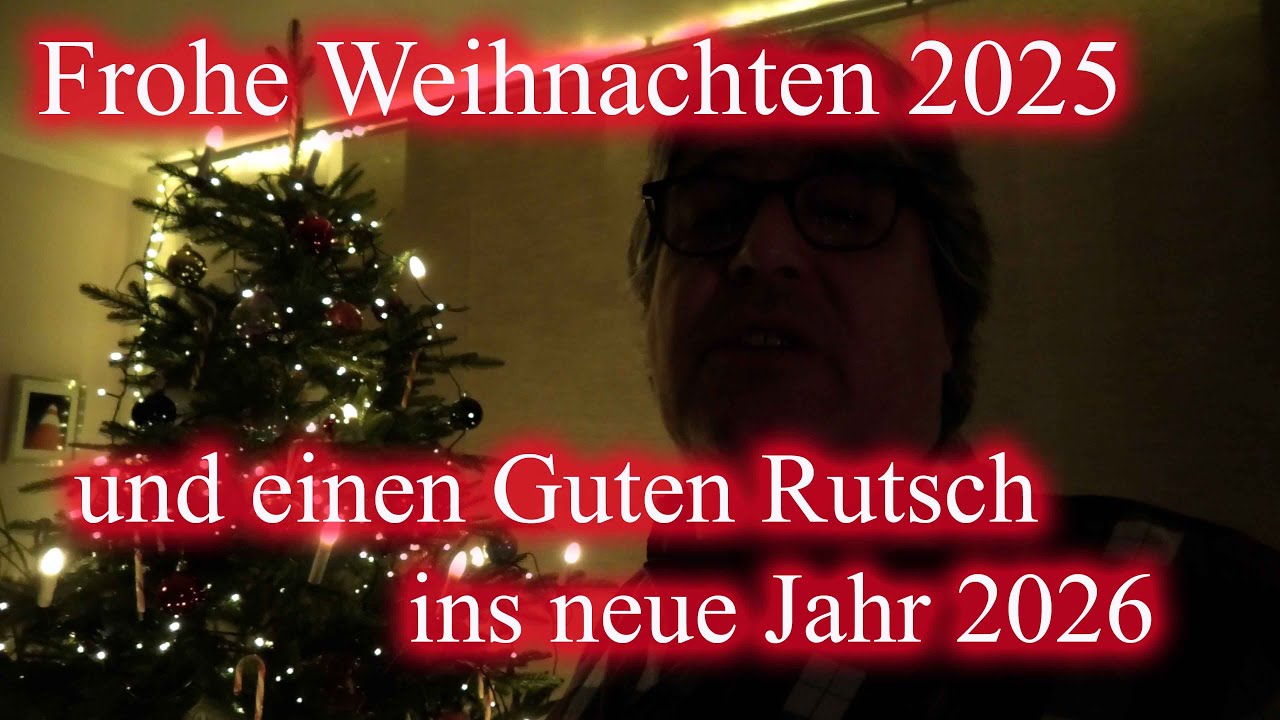 Frohe Weihnachten und einen Guten Rutsch ins Neue Jahr 2026 und einen Rückblick auf 2025