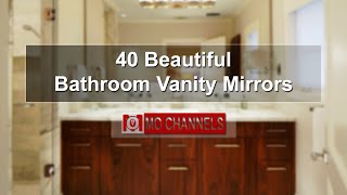 40 Beautiful Bathroom Vanity Mirrors