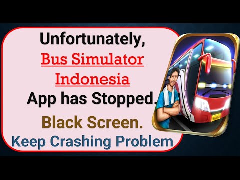How To Fix Unfortunately, Bus Simulator Indonesia App has stopped | Keeps Crashing Problem