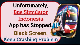 How To Fix Unfortunately, Bus Simulator Indonesia App has stopped | Keeps Crashing Problem screenshot 2