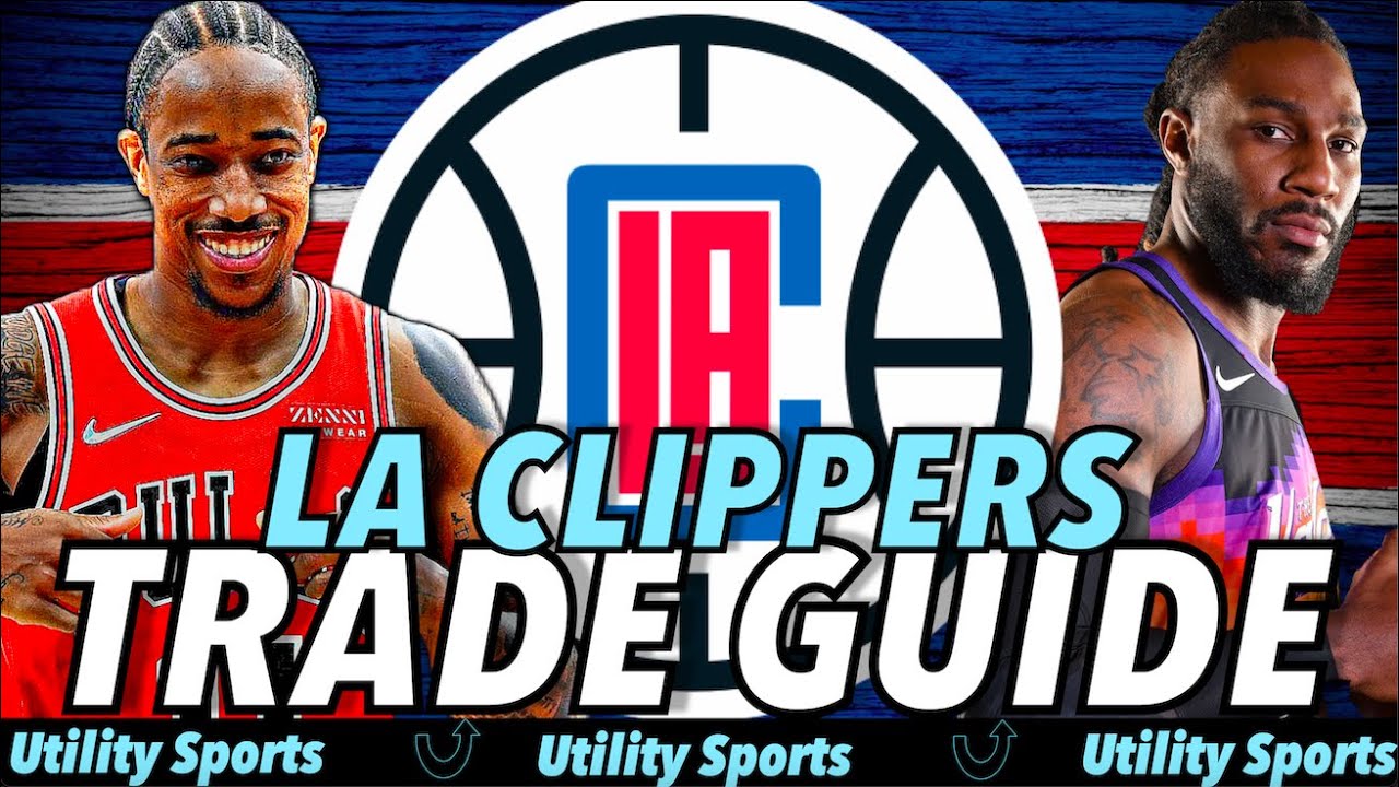 LA Clippers Trade Guide for the NBA Trade Deadline 2023 I DeMar DeRozan