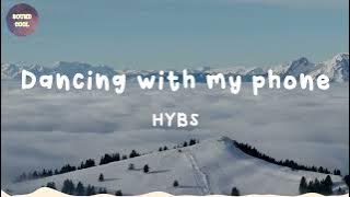 Download lagu HYBS - Dancing with my phone (lyrics)