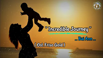 🎧Bai Ann - Incredible Journey ( Ost. Friso Gold ) Lirik Dan Terjemahan Indonesia