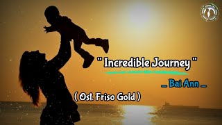 🎧Bai Ann - Incredible Journey Ost. Friso Gold Lirik Dan Terjemahan Indonesia