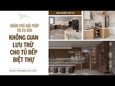 Tối Ưu Hóa Không Gian Lưu Trữ Cho Tủ Bếp Biệt Thự | TRÒN DECOR