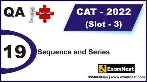 CAT 2022 | QA Solutions | Slot 3 | Question 19 | Sequence and Series | Easy