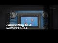 Use CEO 2+ OCA Lamination Machine to Replace Samsung S9 Screen - Tutorial Video 1:  OCA Laminating
