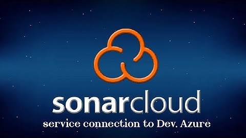 Creating SONAR CLOUD (SONAR QUBES) Explained and giving service connection to DEV.AZURE.com
