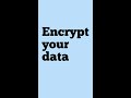 Encrypt your data #shorts