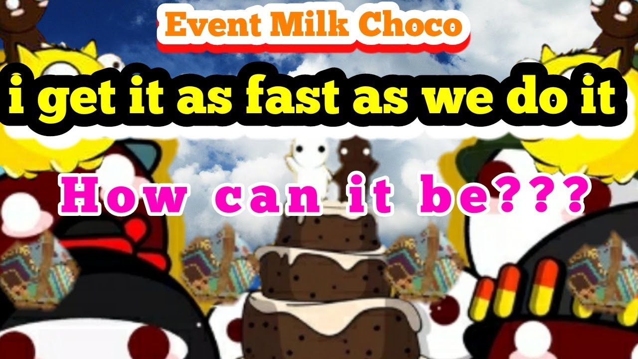 milk choco event- i got it as fast as we do [] How can it be???