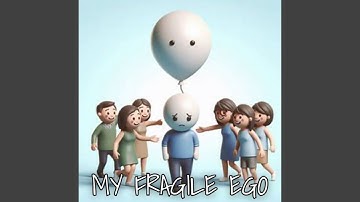 My fragile ego