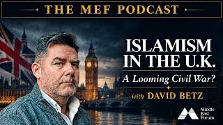 October 12, 2026 | Islamism in the U.K.: A Looming Civil War with David Betz