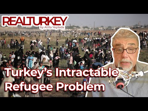Turkey’s Intractable Refugee Problem | Real Turkey