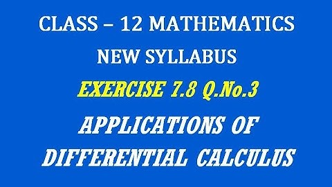 TN 12th Maths / Applications of Differential Calculus  / Exercise 7.8 Q.No. 3