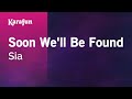 Karaoke Soon We'll Be Found - Sia *