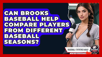 Can Brooks Baseball Help Compare Players From Different Baseball Seasons?