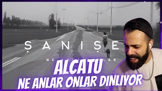 ALCATU '' ŞANIŞER NE ANLAR ONLAR  '' DİNLİYOR!!