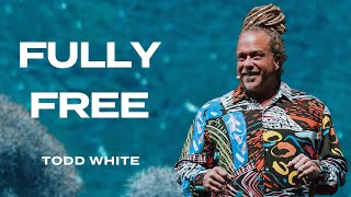 'Fully Free' | Todd White | Nations Church Sermon  6/25/23