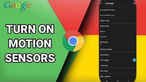 How To Turn On Motion Sensors On Google Chrome App