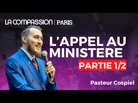 L'APPEL AU MINISTERE - Eglise la compassion Paris - Pasteur Cospiel