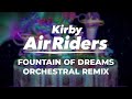 Fountain of Dreams - Kirby Air Riders (Orchestral Remix)