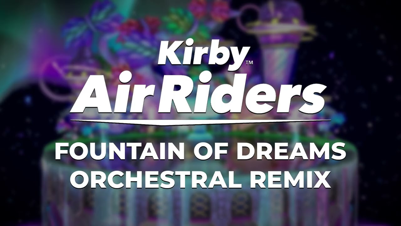 Fountain of Dreams - Kirby Air Riders (Orchestral Remix)