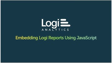 How to Embed Logi Reports with JavaScript [Tutorial]