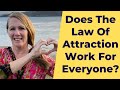 Does The Law Of Attraction Work For Everyone?