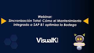 Webinar sincronización Total: Cómo el Mantenimiento Integrado a SAP Business One optimiza la Bodega