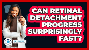 Can Retinal Detachment Progress Surprisingly Fast? - Optometry Knowledge Base