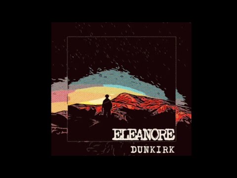 ELEANORE - Dunkirk  **OFFICIAL LYRIC VIDEO**
