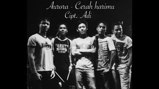 Aurora band - Cerah harimu ( pekanbaru indie )