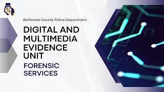 Digital and Multimedia Evidence Unit| Baltimore County Police Department