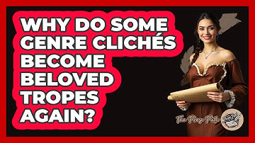 Why Do Some Genre Clichés Become Beloved Tropes Again? - The Prose Path
