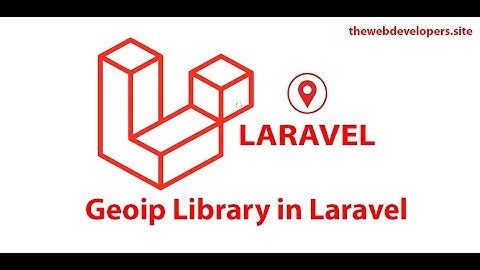 How to get geolocation in laravel 2020 | Thewebdevelopers