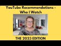 YouTube Recommendations - Who I Watch - The 2023 Edition