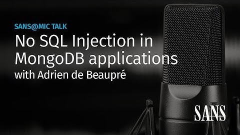 No SQL Injection in MongoDB Applications | SANS@MIC Talk
