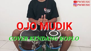 OJO MUDIK | PWMUSIC | COVER KENDANG KOPLO