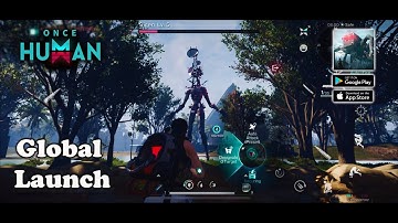 Once Human Mobile Global Launch Gameplay (Android/iOS)