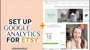 Google Analytics for Etsy: How to set up Google Analytics for your Etsy Shop
