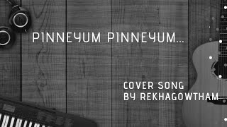 Pinneyum Pinneyum Cover Song by RekhaGowtham | Pinneyum Pinneyum Aaro