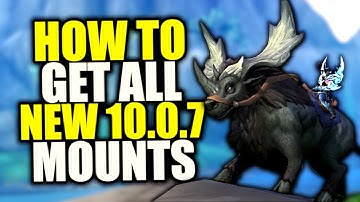 How To Get EVERY NEW WoW 10.0.7 Mount
