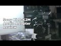 Sony xlrk2m audio adapter review