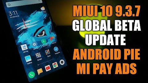 MIUI 10 9.3.7 GLOBAL BETA UPDATE | ANDROID PIE FOR REDMI 6 PRO | ADDED NEW FEATURES | FACE UNLOCK