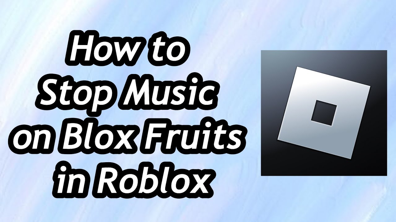 How To Stop Music On Blox Fruits In Roblox YouTube 
