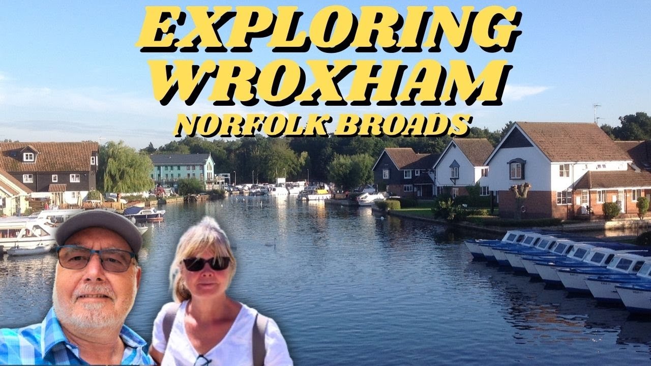 A Day in WROXHAM:- The Gem of the Norfolk Broads