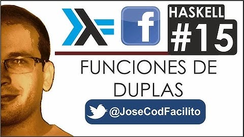Tutoriales Haskell - 15 Funciones Duplas @JoseCodFacilito